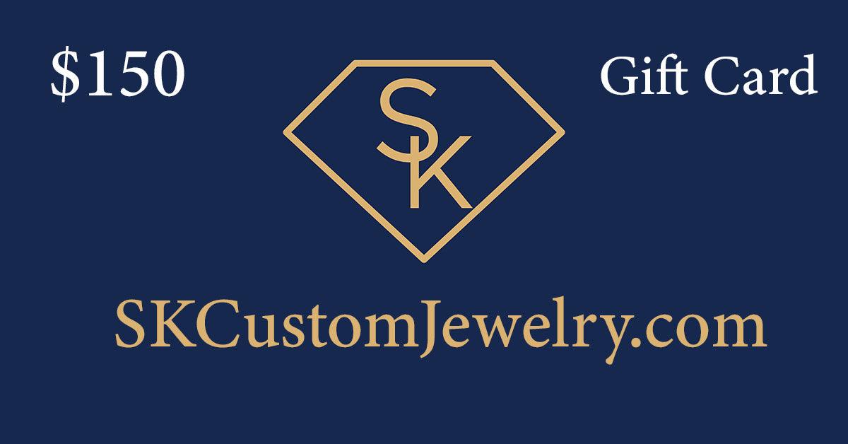 SK Custom Jewelry Gift Cards $150