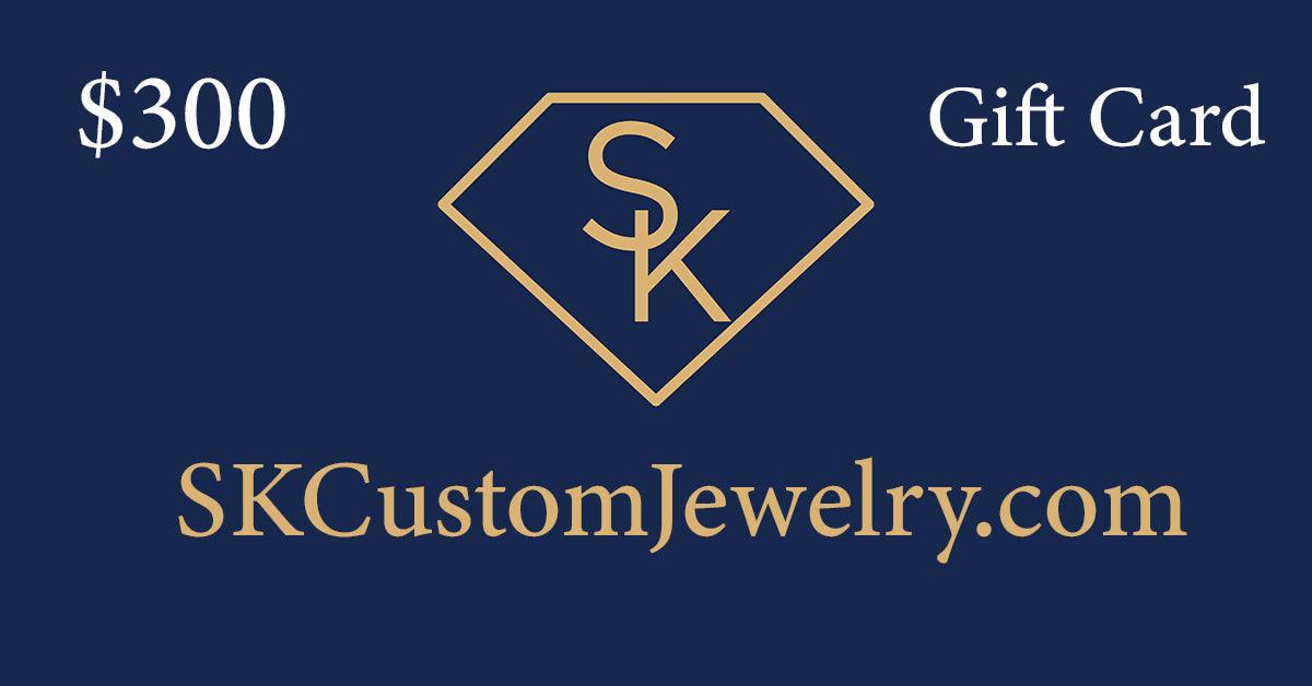 SK Custom Jewelry Gift Cards $300